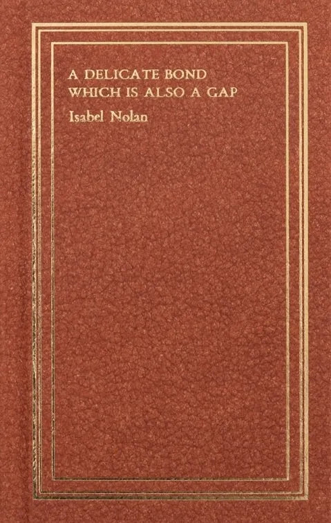 A delicate bond which is also a gap, Isabel Nolan