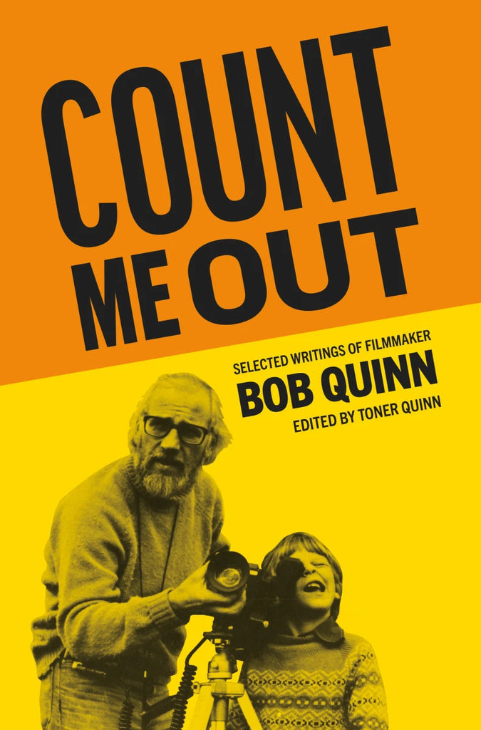 Count Me Out-Selected Writings of Filmmaker Bob Quinn, Toner Quinn