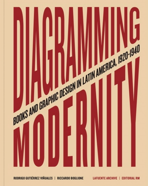 Diagramming Modernity. Books and Graphic Design in Latin America, 1920-1940