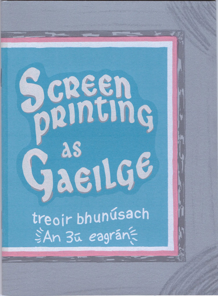 Screenprinting as Gaeilge: treoir bhunúsach, Emily McGardle