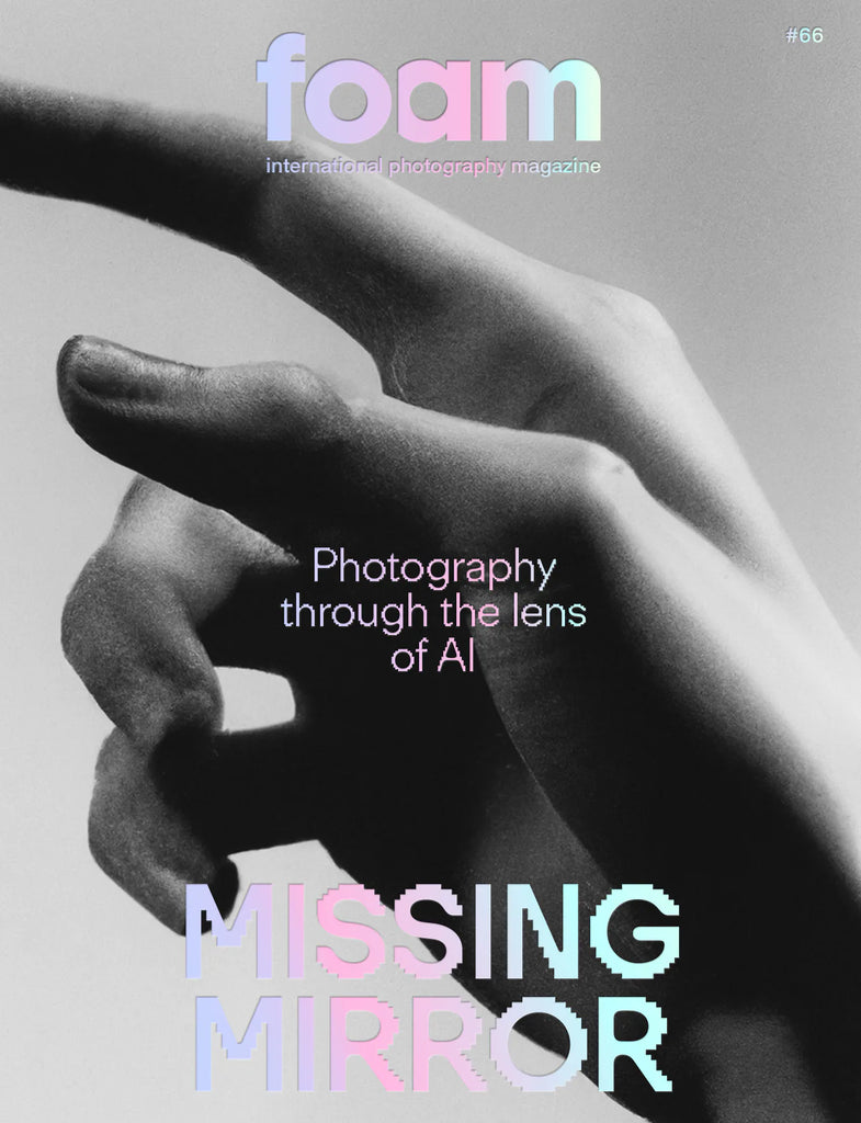 Foam Magazine #66: MISSING MIRROR – Photography Through the Lens of AI