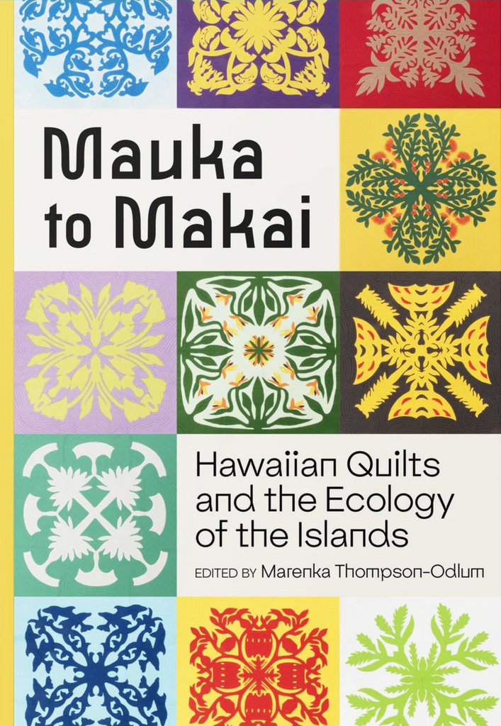 Mauka to Makai - Hawaiian Quilts and the Ecology of the Islands